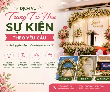 Dịch Vụ Trang Trí Hoa Sự Kiện Theo Yêu Cầu – Không Gian Đẹp, Ấn Tượng Từng Chi Tiết